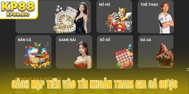 Cách nạp tiền vào tài khoản tham gia cá cược