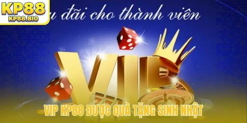 VIP KP88 được quà tặng sinh nhật